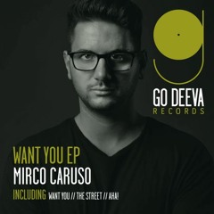 Mirco Caruso - Want You (Original Mix) [Go Deeva Records]