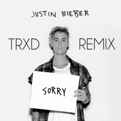 Justin Bieber - Sorry (TRXD x Tayler Buono Remix)