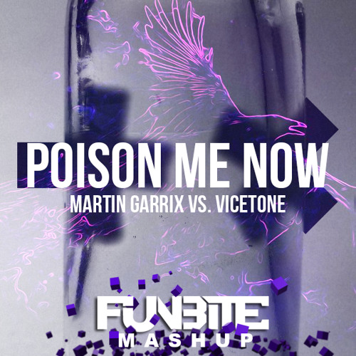 Martin Garrix vs. Vicetone - Poison Me Now (Funbite Mashup) [CUT]