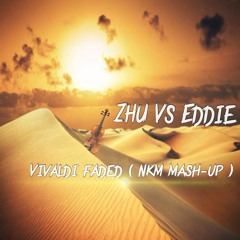 EDDIE Vs ZHU - Vivaldi FADED (NKM Mash-up)