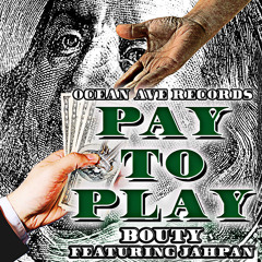 Bouty Feat Jahpan "Pay 2 Play"