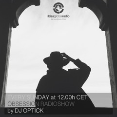 Dj Optick - Obsession - Ibiza Global Radio - 22.11.2015