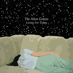 The Alien Graves - Living For Today