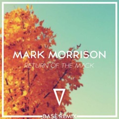 ● Mark Morrison  - Return Of The Mack (Basé Remix)●