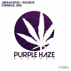 MinimalFlex - Incubus (PH004) [Purple Haze Records]