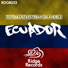 Totemlost & Esteban Daandels - Ecuador (OUT NOW!!!)[Supported by Olly James]