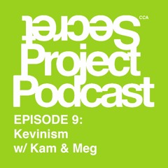 Episode 9- Kevinism w/ Kam & Meg