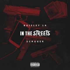 Baisley La Ft. Scruger "In The Streets"