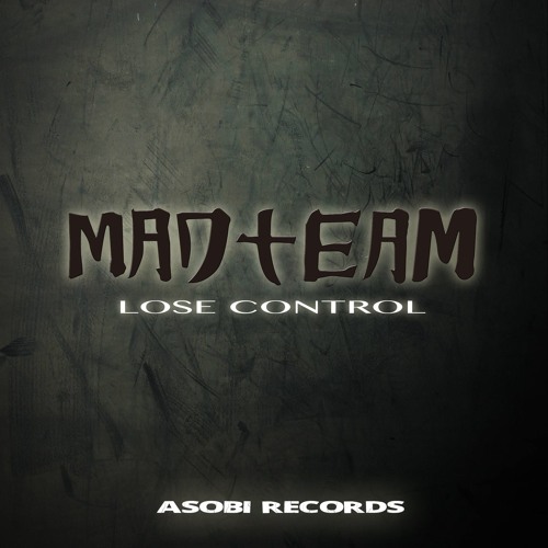 MADTEAM - Lose Control (ORIGINAL MIX)