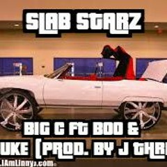 Slab Starz (Big C ft. Boo & Big Duke) Prod. by J Thrillz