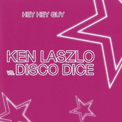 Ken Laszlo vs. Disco Dice - Hey Hey Guy (Special Maxi Mix)
