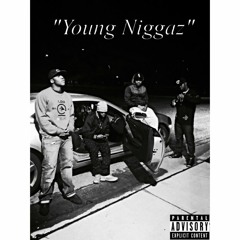 Young Niggaz (Ft. Kid, NICC, Peso-Juggin)