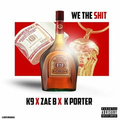 We The Shit -  K9 x Zae B x K.Porter (Produced by SunnyTheRapper)