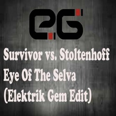 Survivor vs. Stoltenhoff - Eye Of The Selva (Elektrik Gem Edit)"FREE DOWNLOAD"