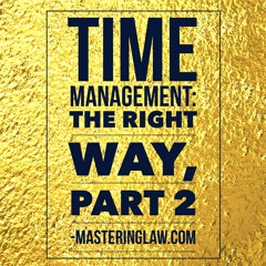 Time Management: The Right Way, Part 2