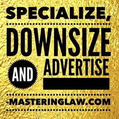Specialize, Downsize & Advertise