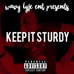 Wavy Lyfe Ent- Keep it Sturdy (prod. by emanonthetrack)
