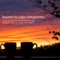Seperti Ini Saja Denganmu