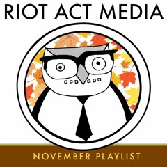 Riot Act November Playlist