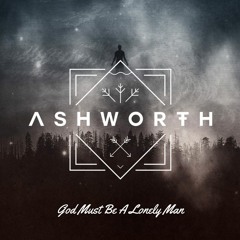 Ashworth - God Must Be A Lonely Man (feat. Ashworth)