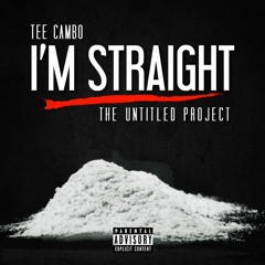 Tee Cambo - I'm Straight (Explicit Version) (Produced By The Plug Sound)