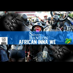 SKINNY BANTON - AFRICAN INNA WE 2016 (Monsta Entertainment Production)