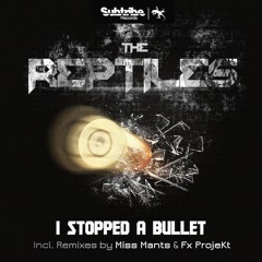 THE REPTILES - I Stopped A Bullet (Miss Mants Remix) [Subtribe] - Cut