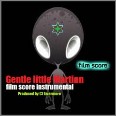 Gentle little martian - Produced by CJ Livermore
