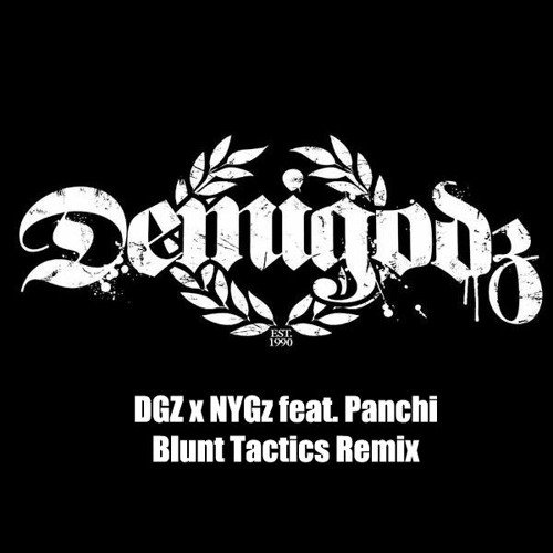 Demigodz  (ft. Panchi of NYGz)  - DGZ x NYGz [Blunt Tactics Remix]