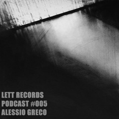 Lett Records Podcast #005 - Alessio Greco