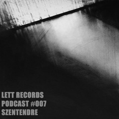 Lett Records Podcast #007 - Szentendre