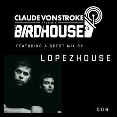 Lopezhouse @ Birdhouse mix ( Dirtybird )