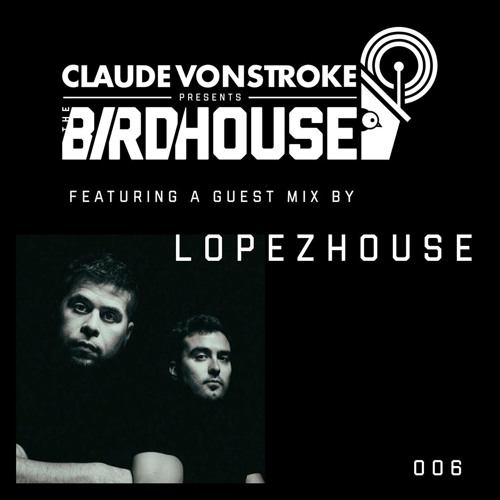 Lopezhouse @ Birdhouse mix ( Dirtybird )
