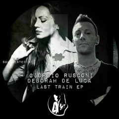 Giorgio Rusconi ,Deborah De Luca - Last Train (Original Mix) Democut