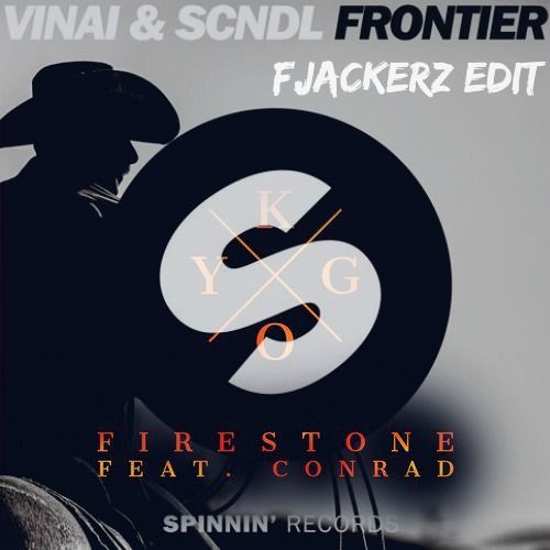 Frontier Firestone - VINAI & SCNDL Vs Kygo (FJackerz Edit)*SUPPORTED BY DJSFROMMARS*