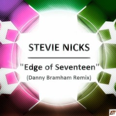 Stevie Nicks - Edge Of Seventeen (Danny Bramham Remix) *Free Download*