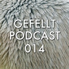 GEFELLT Podcast 014 - MADMOTORMIQUEL