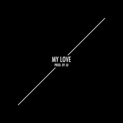 My Love Prod. by JU [305 THE ALBUM]