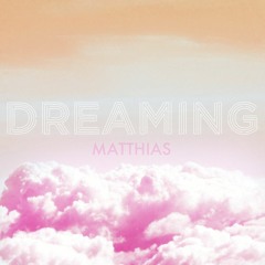 Dreaming - Matthias Original Song