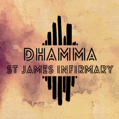 Dhamma - St James Infirmary