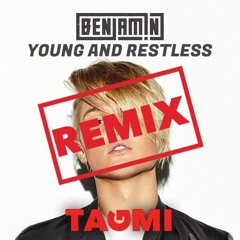 Benjamin - Young And Restless (TAGMI REMIX)