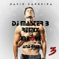 DAVID CARREIRA Feat ANA FREE - IN LOVE REMIX DJ MASTER B