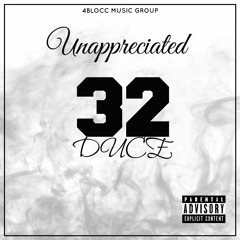 32"Duce Unappreciated [Prod.By Ill Gates]
