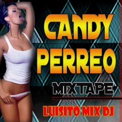 98 - Candy Perreo Mixtape A Lo Loko - Intro Jugadas - Dj Luisito Mix - 2k15