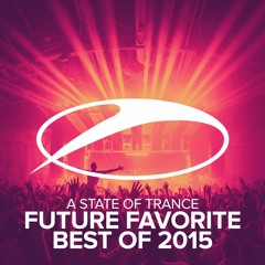 A State Of Trance - Future Favorite Best Of 2015 [OUT NOW]