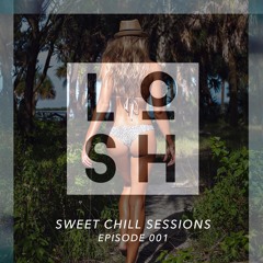 Sweet Chill Sessions | Episode 001