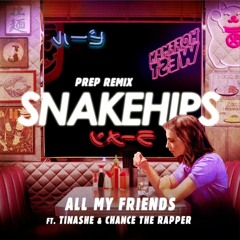Snakehips- All My Friends (PREP Remix) [PREVIEW]