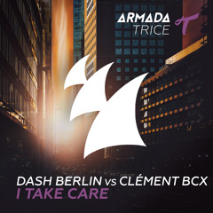 PREVIEW: Dash Berlin Vs Clément BCX - I Take Care (Club Mix)