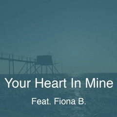 Your Heart In Mine (feat. Fiona B.)- Radio Edit