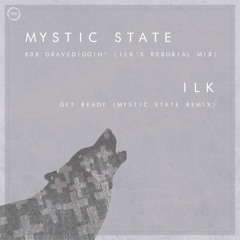 Ilk - Get Ready (Mystic State Remix) OUT NOW